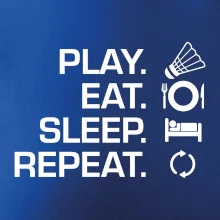 Play Eat Sleep Repeat badminton