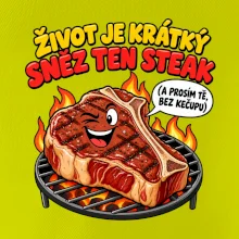Život je krátký sněz ten steak bez kečupu