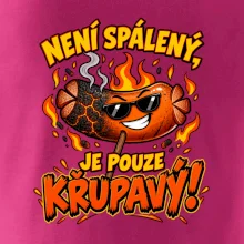 Není spálený, je pouze křupavý!