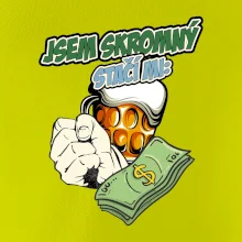 Jsem skromný stačí mi pivo, pěst a prachy