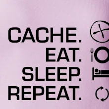 Eat sleep repeat Cache