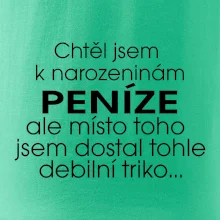 Chtěl jsem dostat k narozeninám peníze
