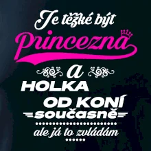 Je těžké být princezna a holka od koní