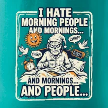 i hate morning people and mornings.... and people... - barevný obrázek