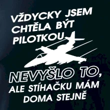 Chtěla jsem být pilotkou stíhačku mám doma