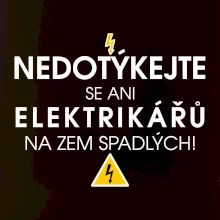 Nedotýkejte se ani elektrikářů na zem spadlých