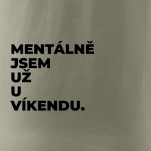 MENTÁLNĚ JSEM UŽ U VÍKENDU.
