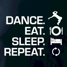 Dance eat sleep repeat - Kluk
