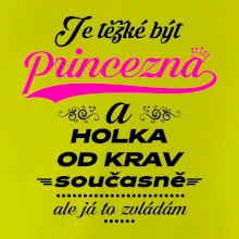 Je těžké být princezna a holka od krav