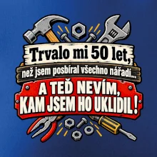Trvalo mi  50l et, než jsem posbíral všechno nářadí