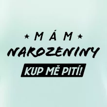 Mám narozeniny kup mě pití