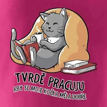 Tvrdě pracuju, aby se kočka měla dobře