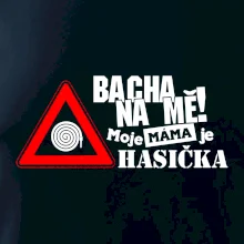 Bacha na mě! Moje máma je hasička