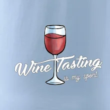 Wine tasting is my sport