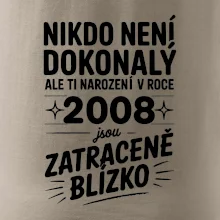 Nikdo není dokonalý ale ti narození v roce 2008 jsou zatraceně blízko