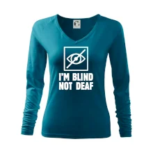 I'm blind not deaf