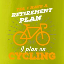 Oranžové kolo - Yes, I have a retirement plan, I plan on cycling