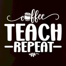 Coffee teach repeat