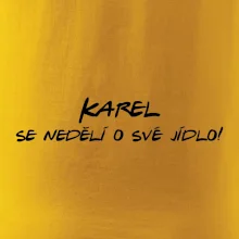 Vaše jméno - se nedělí o své jídlo