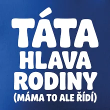 Táta - hlava rodiny  (máma to,  ale řídí)