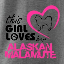 This Girl Loves her Alaskan Malamute