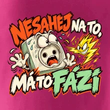 Nesahej na to má to fázi
