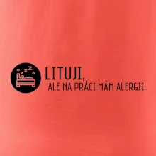 Lituji na práci mám alergii