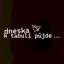 Dneska k tabuli půjde