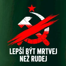 LEPŠÍ BÝT MRTVEJ NEŽ RUDEJ