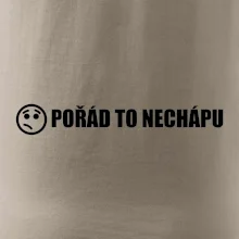 Nechápu to - pořád to nechápu Nechápu to - pořád to nechápu