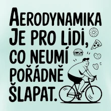 Aerodynamika je pro lidi, co neumí pořádně šlapat
