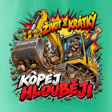 Život je krátký kopej hlouběji