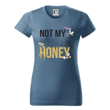 Not my problem, honey