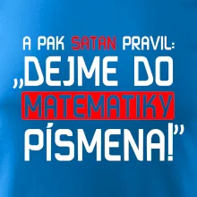 A pak satan pravil dejme do matematiky písmena