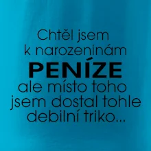 Chtěl jsem dostat k narozeninám peníze