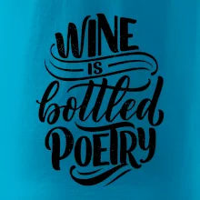 Wine is bottled poetry