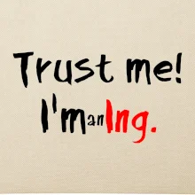 Trust me I´m an Ing. / Věř mi jsem Ing.