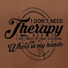 Kulatý nápis - I don't need therapy wheel in my hands