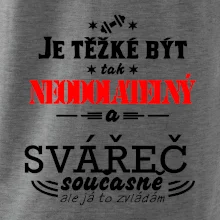 Je těžké být neodolatelný svářeč