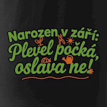 Narozen v září -  Plevel počká, oslava ne!