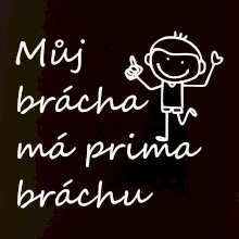 Můj brácha má prima bráchu!