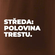STŘEDA:  POLOVINA TRESTU.