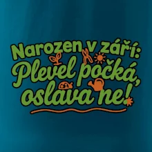 Narozen v září -  Plevel počká, oslava ne!
