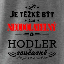 Je těžké být neodolatelný hodler