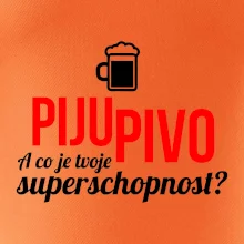 Já piju pivo - tvoje superschopnost? rovný nápis