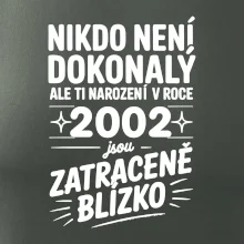 Nikdo není dokonalý ale ti narození v roce 2002 jsou zatraceně blízko Nikdo není dokonalý ale ti narození v roce 2002 jsou zatraceně blízko
