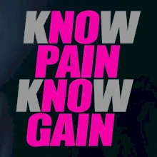 Know Pain, Know Gain