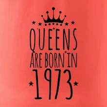 Queens are born in 1973