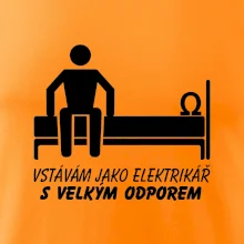 Vstávám jako elektrikář s velkým odporem