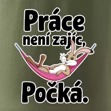 Práce není zajíc, počká.